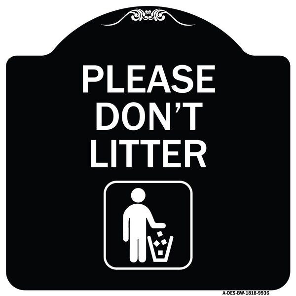 Designer Series-Please Dont Litter, Black & White Heavy-Gauge Aluminum, 18" x 18", BW-1818-9936